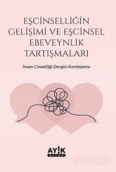 Eşcinselliğin Gelişimi ve Eşcinsel Ebeveynlik Tartışmaları - Ayık Kitap