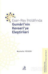 Eser-Rey İhtilafında Gumarî'nin Kevserî'ye Eleştirileri - Fecr Yayınevi