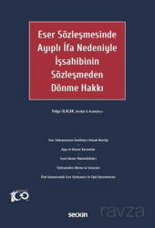 Eser Sözleşmesinde Ayıplı İfa Nedeniyle İşsahibinin Sözleşmeden Dönme Hakkı - Seçkin Yayıncılık
