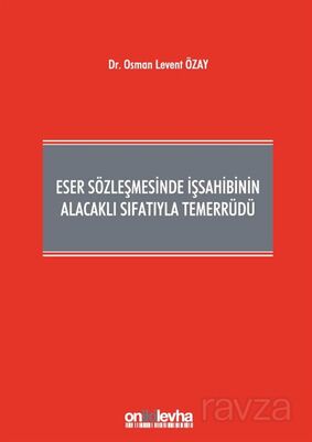 Eser Sözleşmesinde İşsahibinin Alacaklı Sıfatıyla Temerrüdü - 1