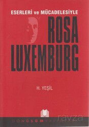 Eserleri ve Mücadelesiyle Rosa Luxemburg - Dönüşüm Yayınları
