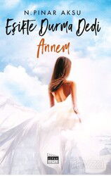 Eşikte Durma Dedi Annem - Siyah Beyaz Yayınları