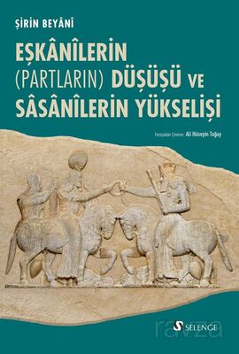 Eşkanilerin (Partların) Düşüşü ve Sasanilerin Yükselişi - 1