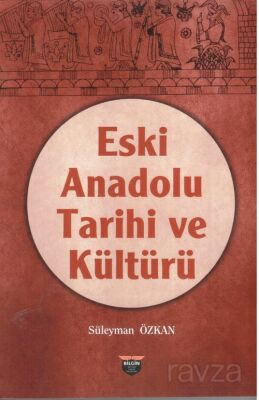 Eski Anadolu Tarihi ve Kültürü - 1