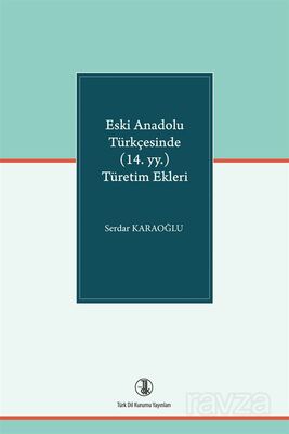 Eski Anadolu Türkçesinde (14. yy. ) Türetim Ekleri - 1