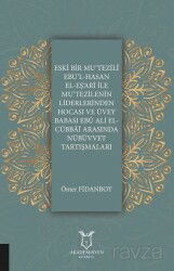Eski Bir Mu'Tezili Ebu'l-Hasan El-Eş'Ari İle Mu'Tezilenin Liderlerinden Hocası ve Üvey Babası Ebu Al - Akademisyen Kitabevi