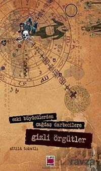 Eski Büyücülerden Çağdaş Darbecilere Gizli Örgütler - Elips Kitap