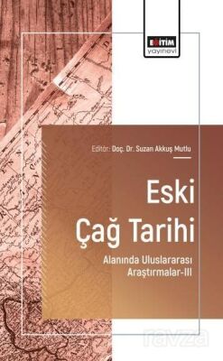 Eski Çağ Tarihi Alanında Uluslararası Araştırmalar-III - 1