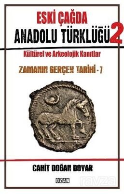 Eski Çağda Anadolu Türklüğü / Zamanın Gerçek Tarihi 7 - 1