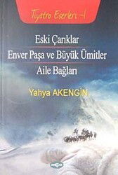 Eski Çarıklar - Enver Paşa ve Büyük Ümitler - Aile Bağları / Tiyatro 2 - Akçağ Yayınları