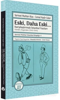 Eski, Daha Eski... -Karşılaştırmalı İstanbul Yazıları- Dünden, Bugünden (1943-1944) / Sermet Muhtar - 1