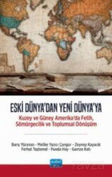 Eski Dünya'dan Yeni Dünya'ya - Kuzey ve Güney Amerika'da Fetih, Sömürgecilik ve Toplumsal Dönüşüm - Nobel Yayın Dağıtım