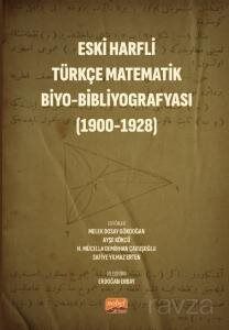 Eski Harfli Türkçe Matematik Biyo-Bibliyografyası (1900-1928) - 1