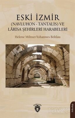 Eski İzmir (Navluhon - Tantalis) ve Larisa Şehirleri Harabeleri - 1