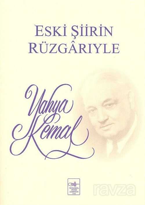 Eski Şiirin Rüzgarıyle - İstanbul Fetih Cemiyeti Yayınları