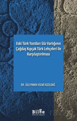 Eski Türk Yazıtları Söz Varlığının Çağdaş Kıpçak Türk Lehçeleri İle Karşılaştırılması - 1