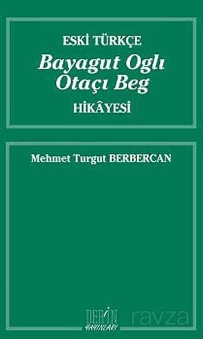 Eski Türkçe Bayagut Oglı Otaçı Beg Hikayesi - 1