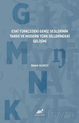 Eski Türkçedeki Geniz Seslerinin Tarihî ve Modern Türk Dillerindeki Gelişimi - 1