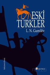 Eski Türkler - Selenge Yayınları