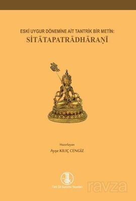 Eski Uygur Dönemine Ait Tantrik Bir Metin: Sitatapatradharanî - 1