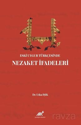 Eski Uygur Türkçesinde Nezaket İfadeleri - 1