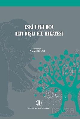 Eski Uygurca Altı Dişli Fil Hikayesi - 1