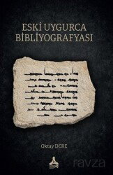 Eski Uygurca Bibliyografyası - Son Çağ Yayınları - Akademik