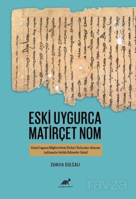 Eski Uygurca Matirçet Nom (Giriş-Fragman Bilgileri-Metin-Türkiye Türkçesine Aktarımı-Açıklamalar-Söz - 1