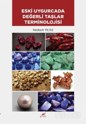 Eski Uygurcada Değerli Taşlar Terminolojisi - Paradigma Akademi Yayınları