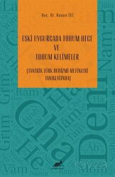 Eski Uygurcada Tohum Hece Ve Tohum Kelimeler (Tantrik Türk Budizmi Metinleri Tanıklığında) - Paradigma Akademi
