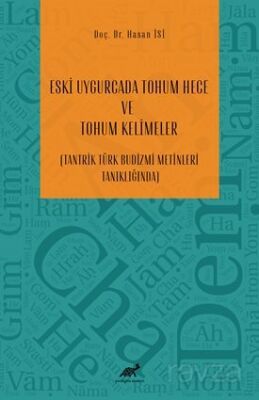 Eski Uygurcada Tohum Hece Ve Tohum Kelimeler (Tantrik Türk Budizmi Metinleri Tanıklığında) - 1