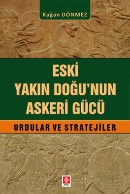 Eski Yakın Doğu'nun Askeri Gücü Ordular ve Stratejiler - 1