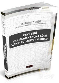 Eski-Yeni Vakıflar Kanununa Göre Vakıf Evladiyet Hukuku - 1