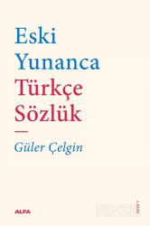 Eski Yunanca Türkçe Sözlük - Alfa Yayınları