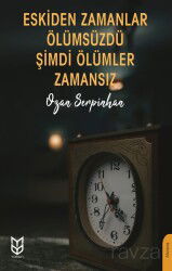 Eskiden Zamanlar Ölümsüzdü Şimdi Ölümler Zamansız - Yason Yayıncılık
