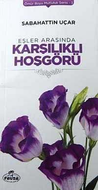 Eşler Arasında Karşılıklı Hoşgörü / Ömür Boyu Mutluluk Serisi-3 - Ravza Yayınları