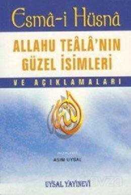 Esma-i Hüsna / Allahü Tealan'ın Güzel İsimleri ve Açıklamaları - Uysal Yayınları (İstanbul)