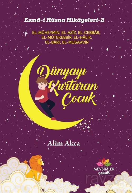 Esma-i Hüsna Hikayeleri 2 / Dünyayı Kurtaran Çocuk - Mevsimler Çocuk