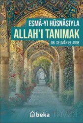 Esmayı Hüsnasıyla Allahı Tanımak - Beka Yayınları