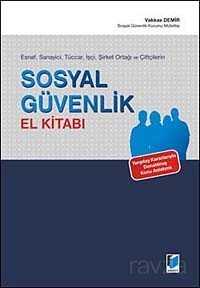 Esnaf, Sanayici, Tüccar, İşçi, Şirket Ortağı ve Çiftçilerin Sosyal Güvenlik El Kitabı - Adalet Yayınevi