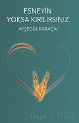 Esneyin Yoksa Kırılırsınız - İnceyazı