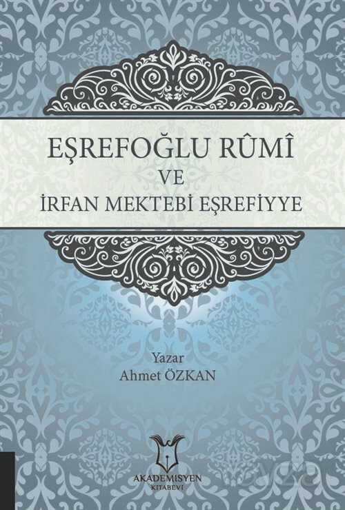 Eşrefoğlu Rûmî ve İrfan Mektebi Eşrefiyye - Akademisyen Kitabevi