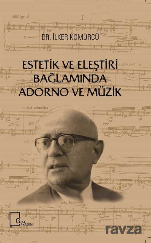 Estetik ve Eleştiri Bağlamında Adorno ve Müzik - 1