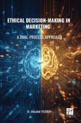 Ethical Decision-Making In Marketing: A Dual-Process Approach - Gazi Kitabevi