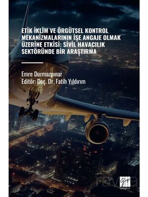 Etik İklim Ve Örgütsel Kontrol Mekanizmalarının İşe Angaje Olmak Üzerine Etksi: Sivil Havacılık Sekt - 1