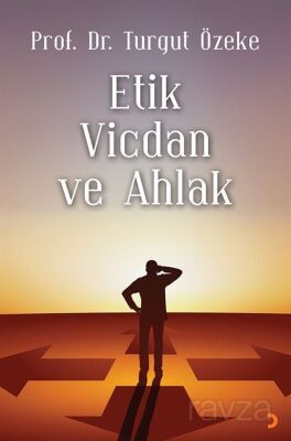 Etik, Vicdan ve Ahlak - 1