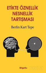 Etikte Öznellik Nesnellik Tartışması - Bilgesu Yayıncılık