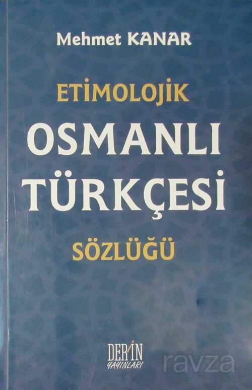 Etimolojik Osmanlı Türkçesi Sözlüğü - Derin Yayınları