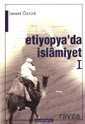 Etiyopya'da İslamiyet I / Asr-ı Saadet'te Habeşistan'la Münasebetler - Ayışığı Kitapları