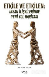 Etkile ve Etkilen: İnsan İlişkilerinde Yeni Yol Haritası - Gece Kitaplığı
